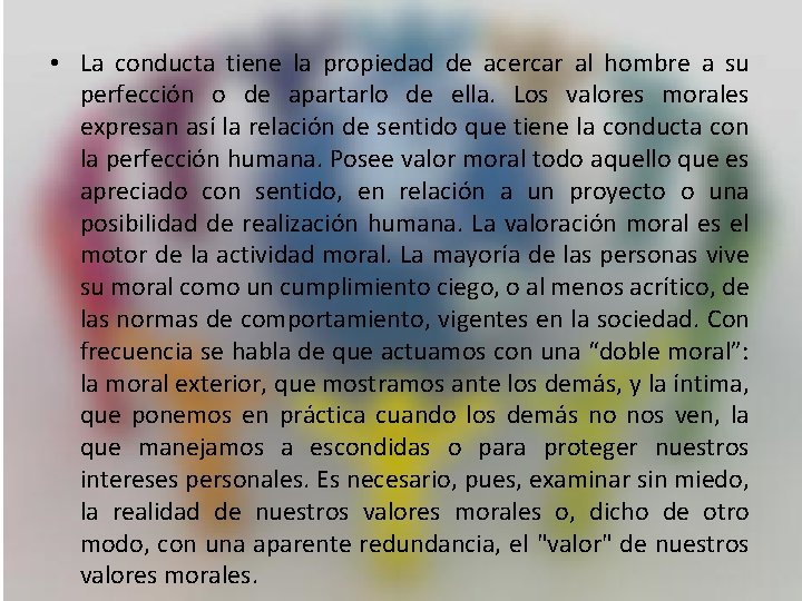  • La conducta tiene la propiedad de acercar al hombre a su perfección