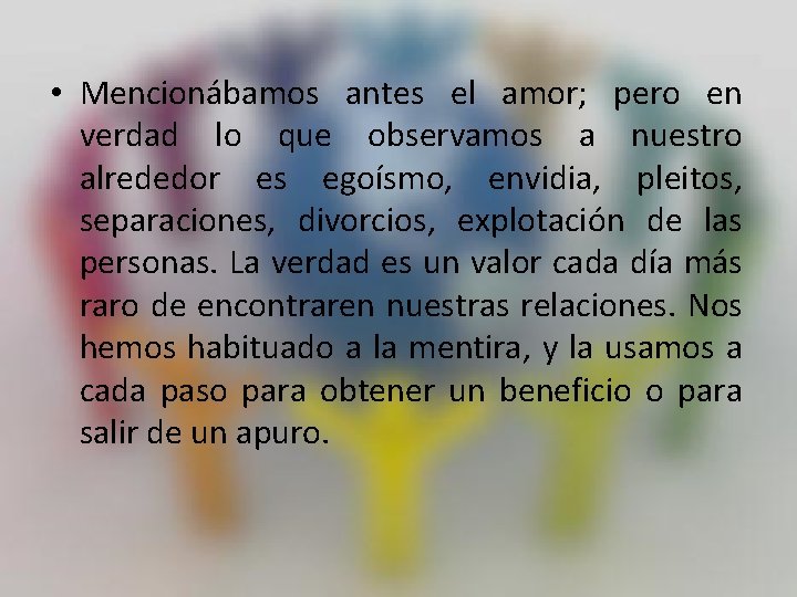  • Mencionábamos antes el amor; pero en verdad lo que observamos a nuestro