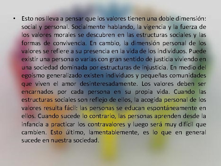  • Esto nos lleva a pensar que los valores tienen una doble dimensión: