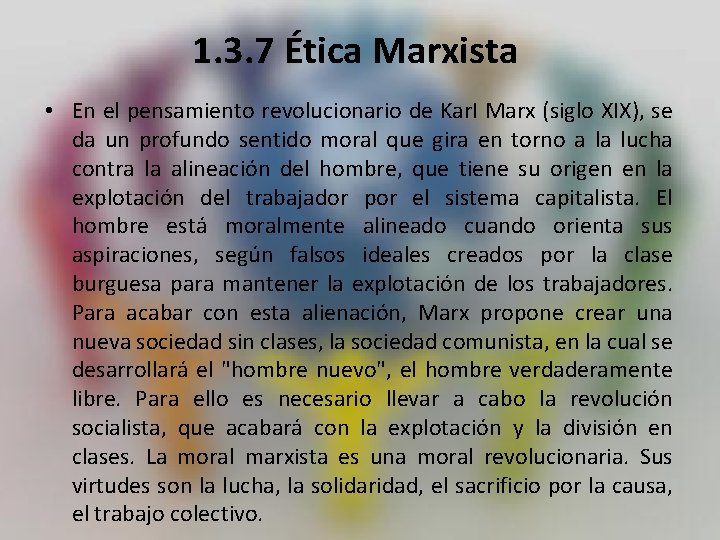 1. 3. 7 Ética Marxista • En el pensamiento revolucionario de Kar. I Marx