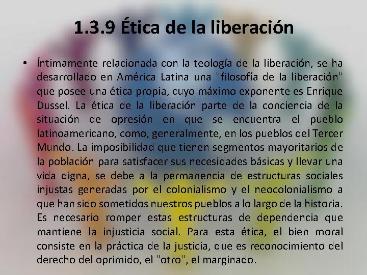 1. 3. 9 Ética de la liberación • Íntimamente relacionada con la teología de