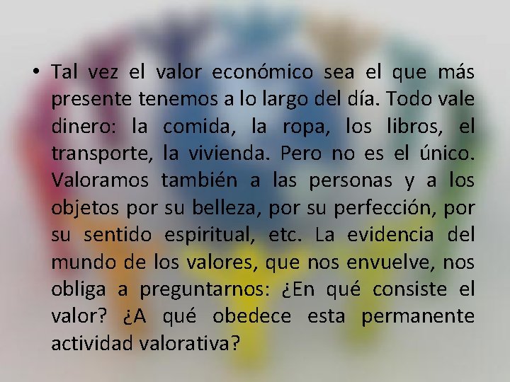  • Tal vez el valor económico sea el que más presente tenemos a