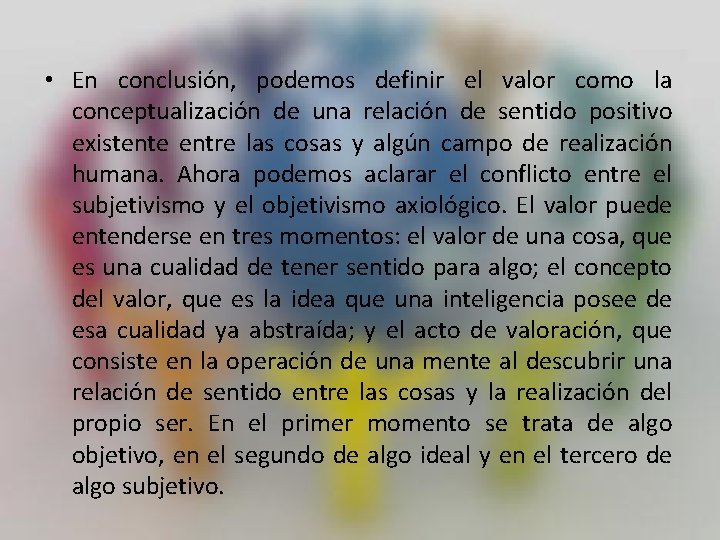  • En conclusión, podemos definir el valor como la conceptualización de una relación