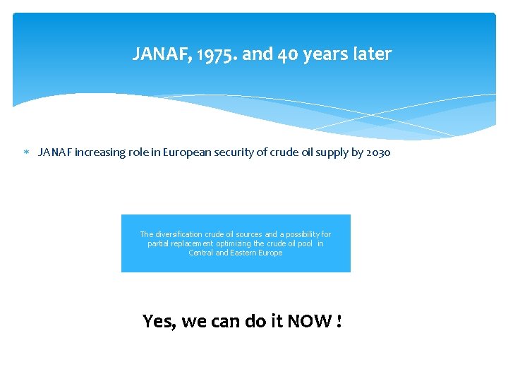 JANAF, 1975. and 40 years later JANAF increasing role in European security of crude
