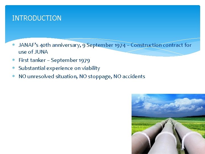INTRODUCTION JANAF’s 40 th anniversary, 9 September 1974 – Construction contract for use of