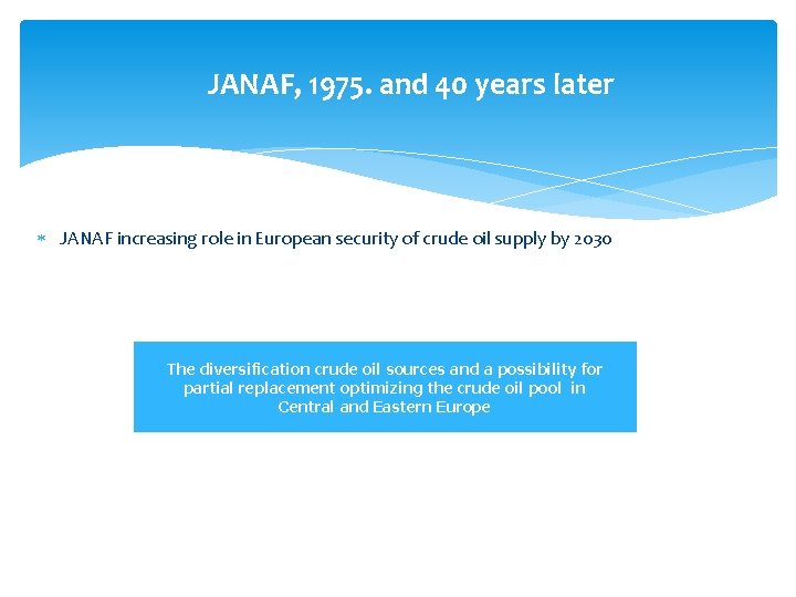 JANAF, 1975. and 40 years later JANAF increasing role in European security of crude
