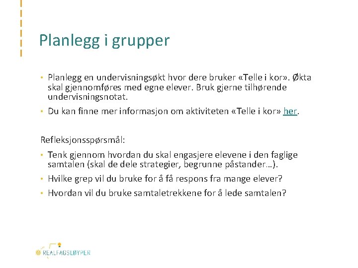 Planlegg i grupper • Planlegg en undervisningsøkt hvor dere bruker «Telle i kor» .