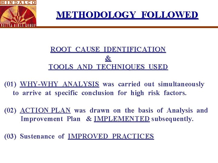 METHODOLOGY FOLLOWED ROOT CAUSE IDENTIFICATION & TOOLS AND TECHNIQUES USED (01) WHY-WHY ANALYSIS was