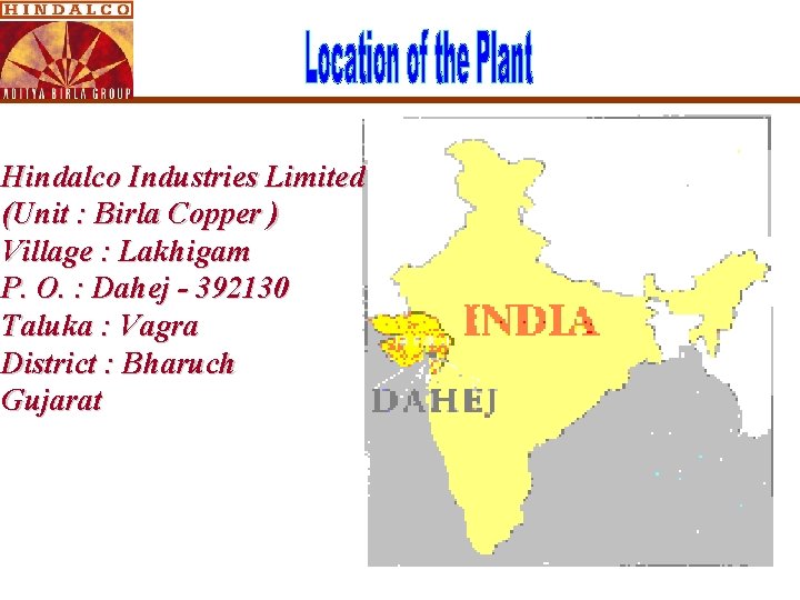 Hindalco Industries Limited (Unit : Birla Copper ) Village : Lakhigam P. O. : Hindalco Industries Limited (Unit : Birla Copper ) Village : Lakhigam P. O. :