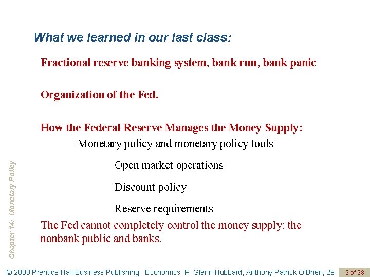 What we learned in our last class: Fractional reserve banking system, bank run, bank