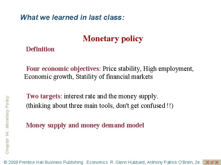What we learned in last class: Monetary policy Definition Chapter 14: Monetary Policy Four
