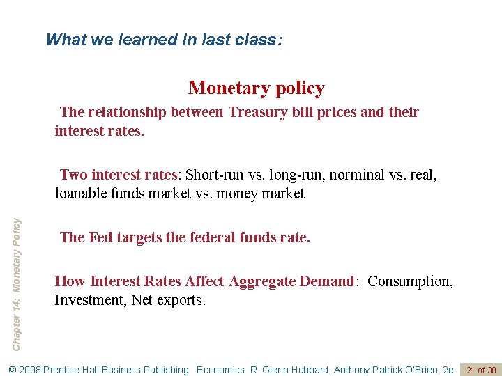 What we learned in last class: Monetary policy The relationship between Treasury bill prices