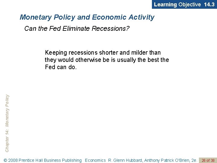 Learning Objective 14. 3 Monetary Policy and Economic Activity Can the Fed Eliminate Recessions?