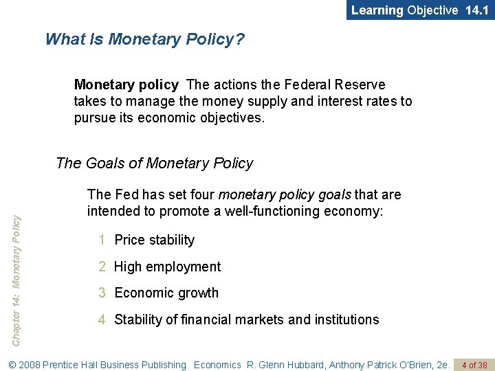 Learning Objective 14. 1 What Is Monetary Policy? Monetary policy The actions the Federal