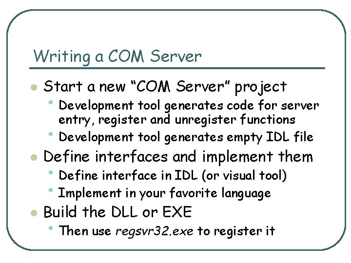 Writing a COM Server l Start a new “COM Server” project • Development tool