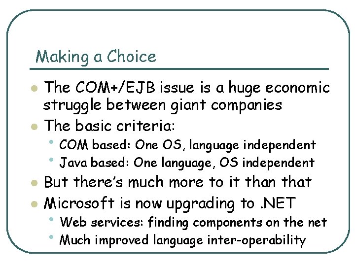 Making a Choice l l The COM+/EJB issue is a huge economic struggle between