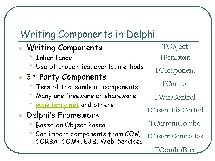 Writing Components in Delphi l Writing Components • Inheritance • Use of properties, events,