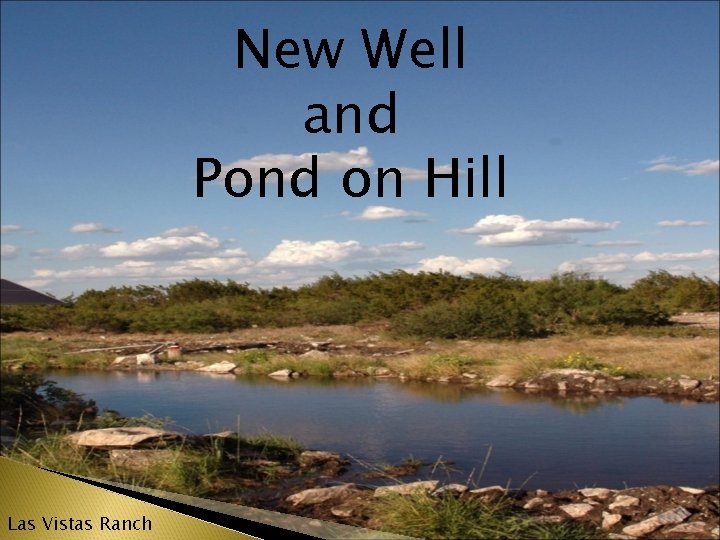 New Well and Pond on Hill Las Vistas Ranch 