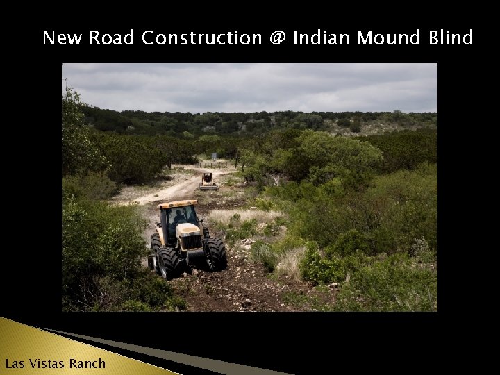 New Road Construction @ Indian Mound Blind Las Vistas Ranch 