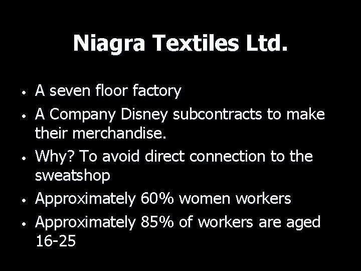 Niagra Textiles Ltd. • • • A seven floor factory A Company Disney subcontracts