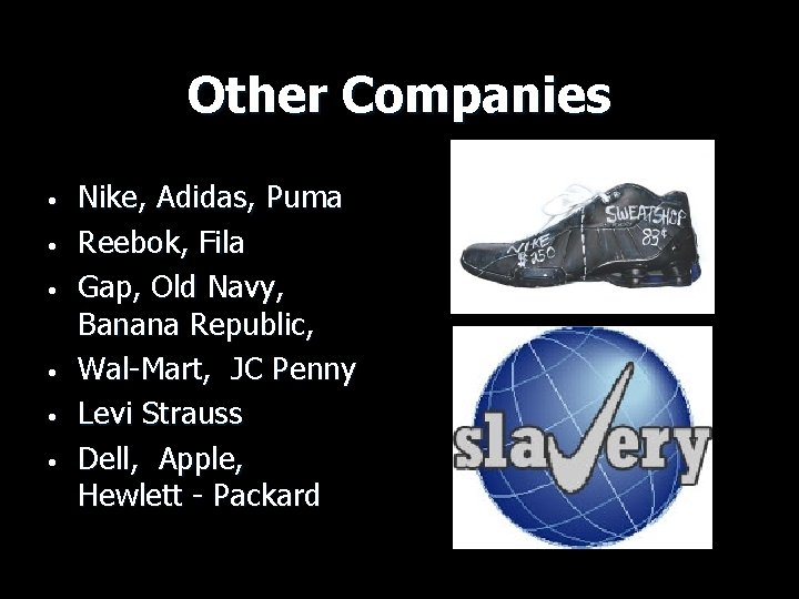 Other Companies • • • Nike, Adidas, Puma Reebok, Fila Gap, Old Navy, Banana