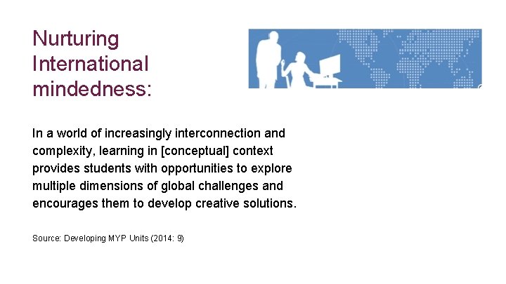 * Nurturing International mindedness: In a world of increasingly interconnection and complexity, learning in