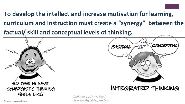 * To develop the intellect and increase motivation for learning, curriculum and instruction must