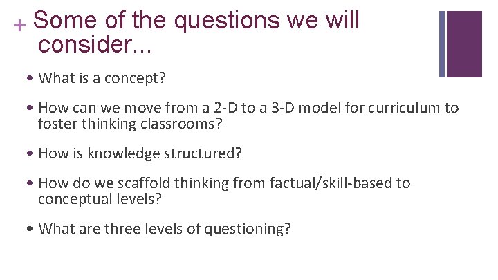 + Some of the questions we will consider. . . • What is a