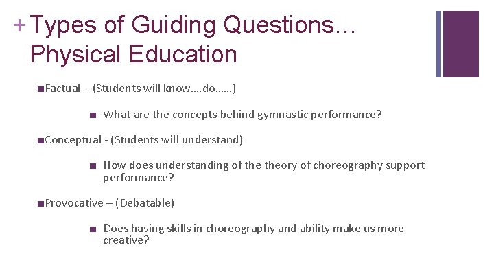 + Types of Guiding Questions… Physical Education ■Factual – (Students will know…. do……) ■