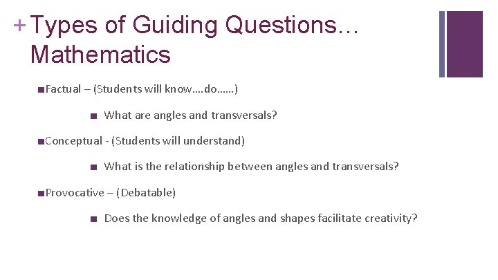 + Types of Guiding Questions… Mathematics ■Factual – (Students will know…. do……) ■ What