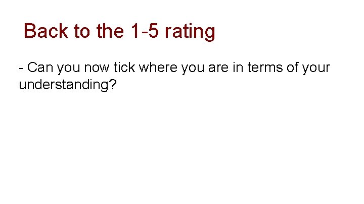 * Back to the 1 -5 rating - Can you now tick where you
