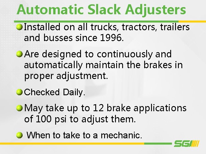 Automatic Slack Adjusters Installed on all trucks, tractors, trailers and busses since 1996. Are