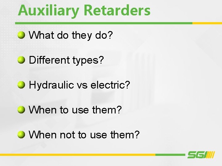 Auxiliary Retarders What do they do? Different types? Hydraulic vs electric? When to use