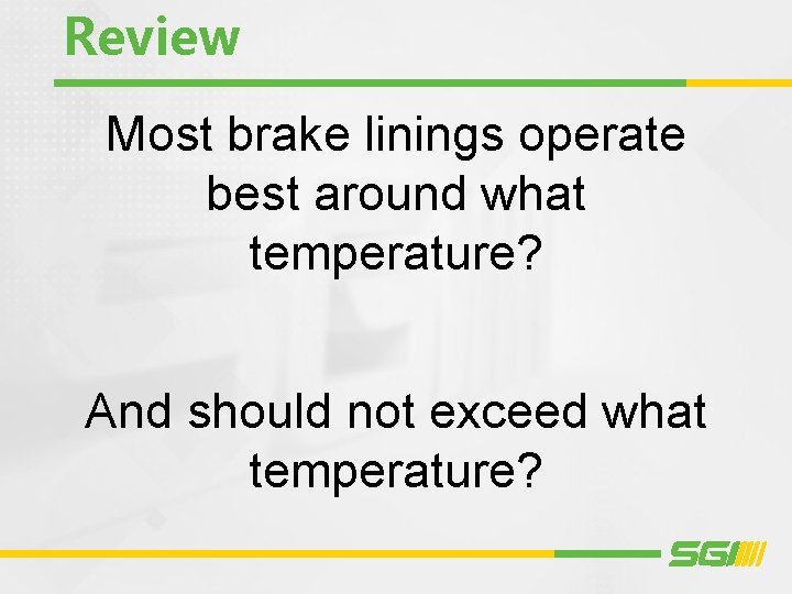 Review Most brake linings operate best around what temperature? And should not exceed what
