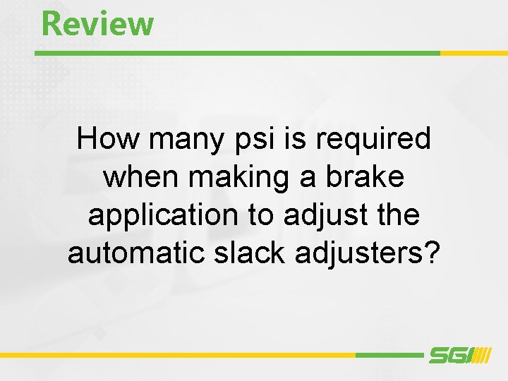 Review How many psi is required when making a brake application to adjust the