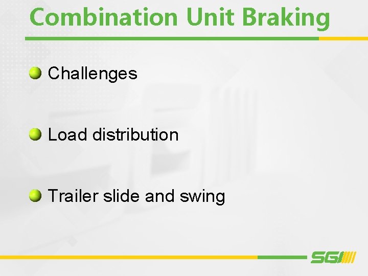 Combination Unit Braking Challenges Load distribution Trailer slide and swing 