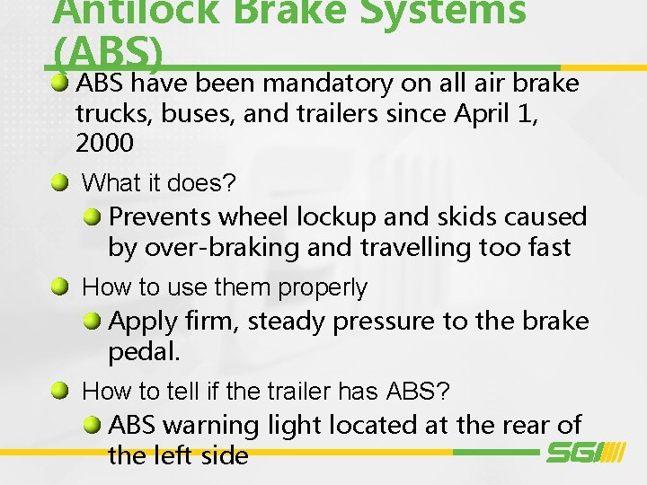 Antilock Brake Systems (ABS) ABS have been mandatory on all air brake trucks, buses,