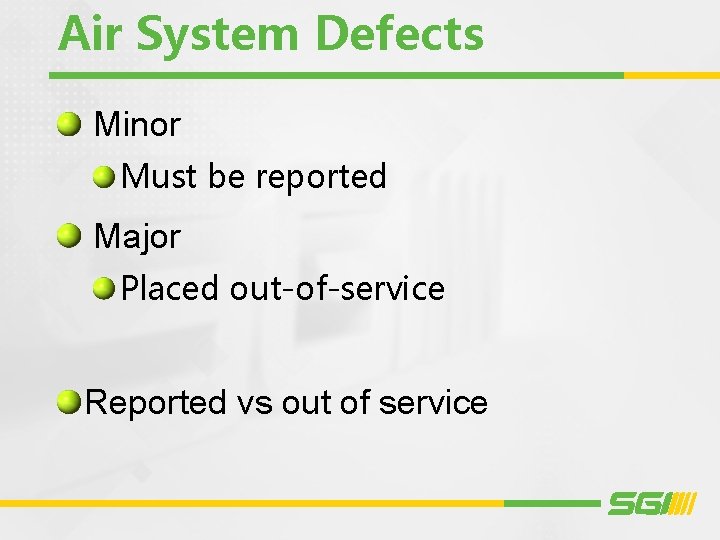 Air System Defects Minor Must be reported Major Placed out-of-service Reported vs out of