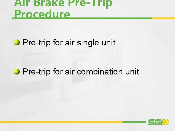 Air Brake Pre-Trip Procedure Pre-trip for air single unit Pre-trip for air combination unit