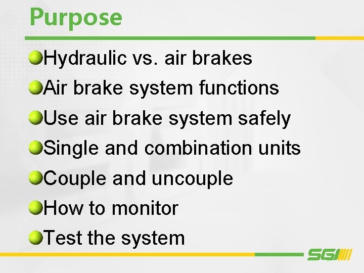 Purpose Hydraulic vs. air brakes Air brake system functions Use air brake system safely