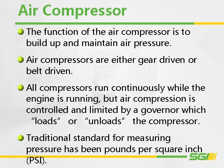 Air Compressor The function of the air compressor is to build up and maintain