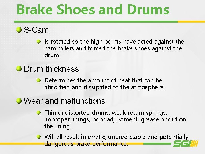 Brake Shoes and Drums S-Cam Is rotated so the high points have acted against