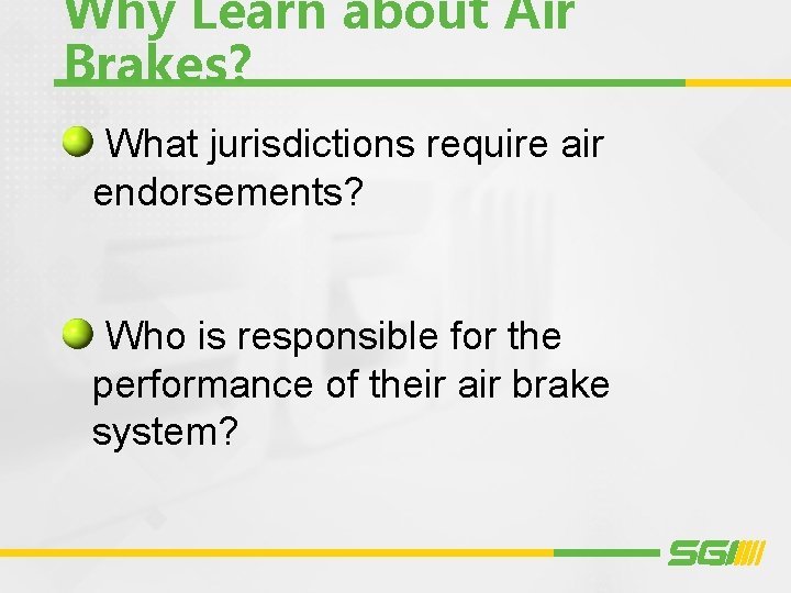 Why Learn about Air Brakes? What jurisdictions require air endorsements? Who is responsible for