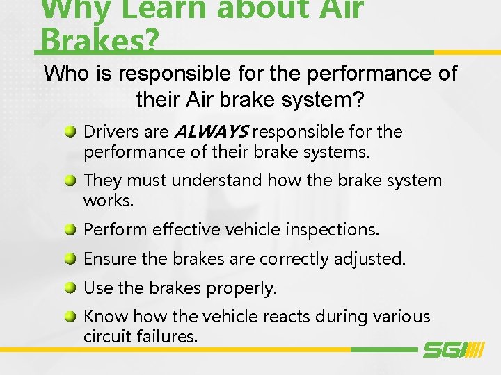 Why Learn about Air Brakes? Who is responsible for the performance of their Air