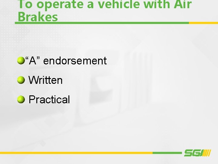 To operate a vehicle with Air Brakes “A” endorsement Written Practical 