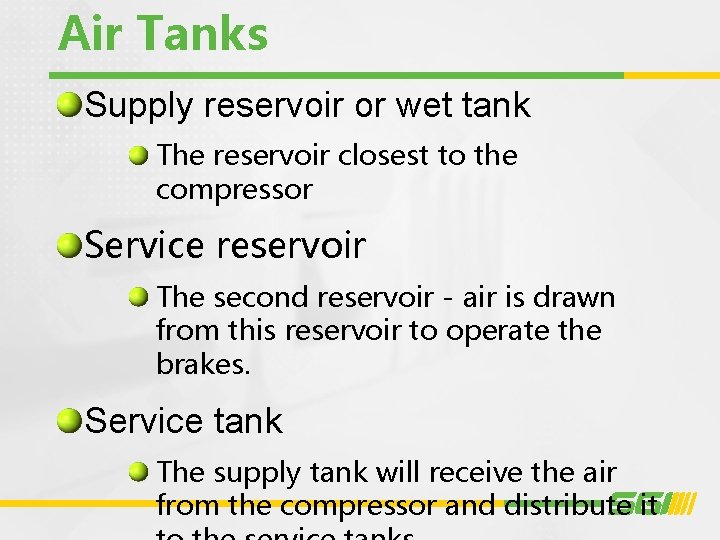 Air Tanks Supply reservoir or wet tank The reservoir closest to the compressor Service