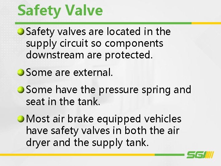 Safety Valve Safety valves are located in the supply circuit so components downstream are