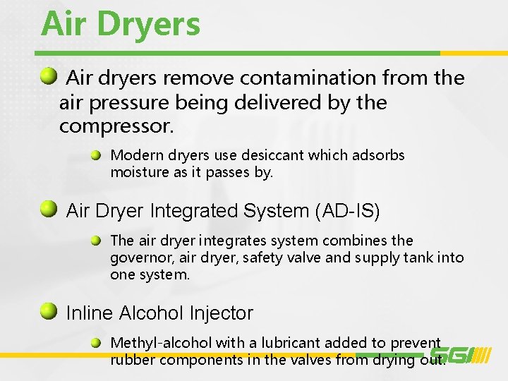 Air Dryers Air dryers remove contamination from the air pressure being delivered by the