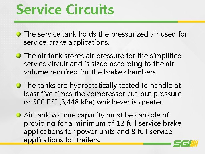 Service Circuits The service tank holds the pressurized air used for service brake applications.