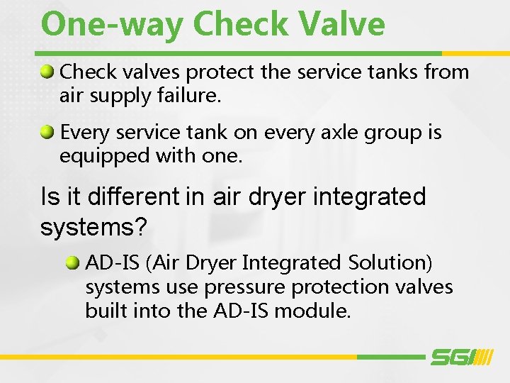 One-way Check Valve Check valves protect the service tanks from air supply failure. Every
